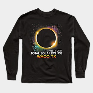 Waco Texas Totality Total Solar Eclipse April 8 2024 Long Sleeve T-Shirt